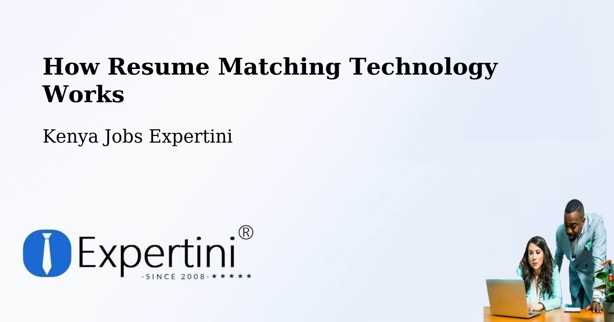 How Resume Matching Technology Works - Kenya Jobs Expertini