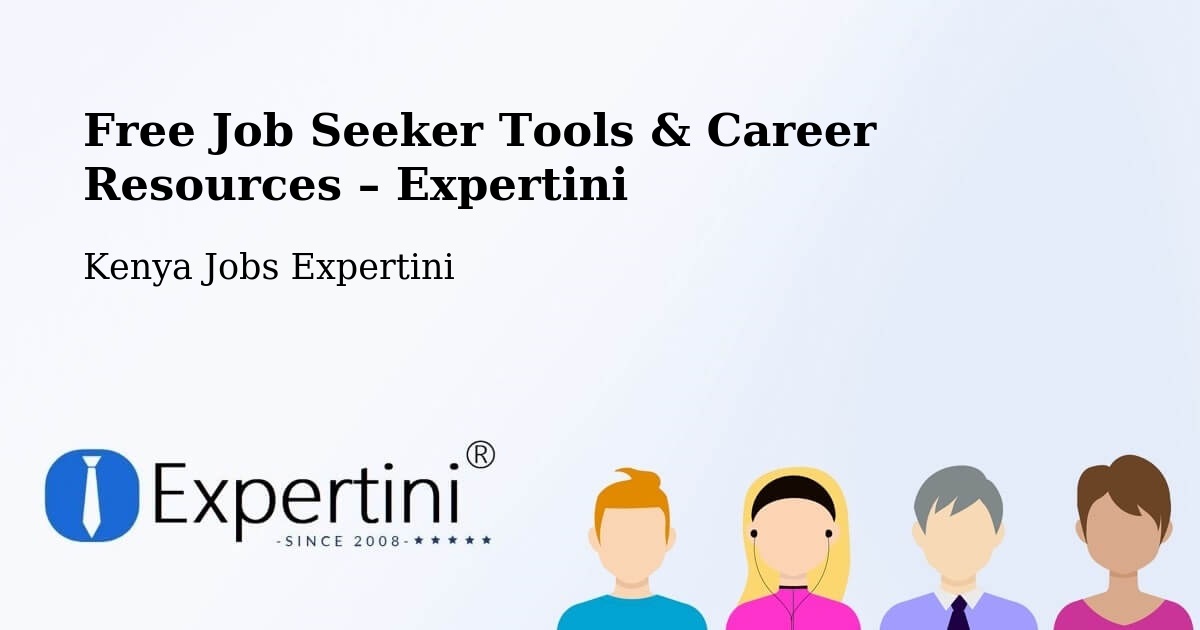 Free Job Seeker Tools & Career Resources – Nairobi - Nairobi, Kenya Jobs Expertini